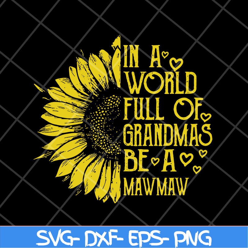 MTD05042136-In a world full of grandma be a mawmaw svg, Mother's day svg, eps, png, dxf digital file MTD05042136.jpg