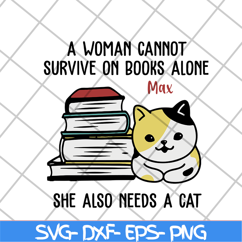 MTD08042101-a woman cannot survive on books alone max svg, Mother's day svg, eps, png, dxf digital file MTD08042101.jpg