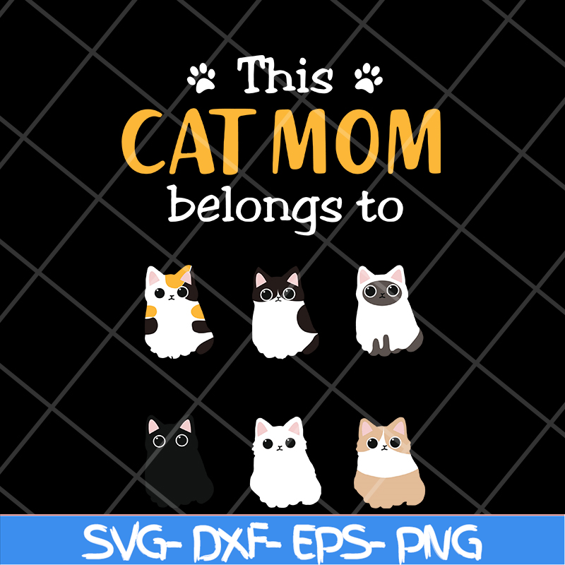 MTD10042102-this cat mom belong to svg, Mother's day svg, eps, png, dxf digital file MTD10042102.jpg