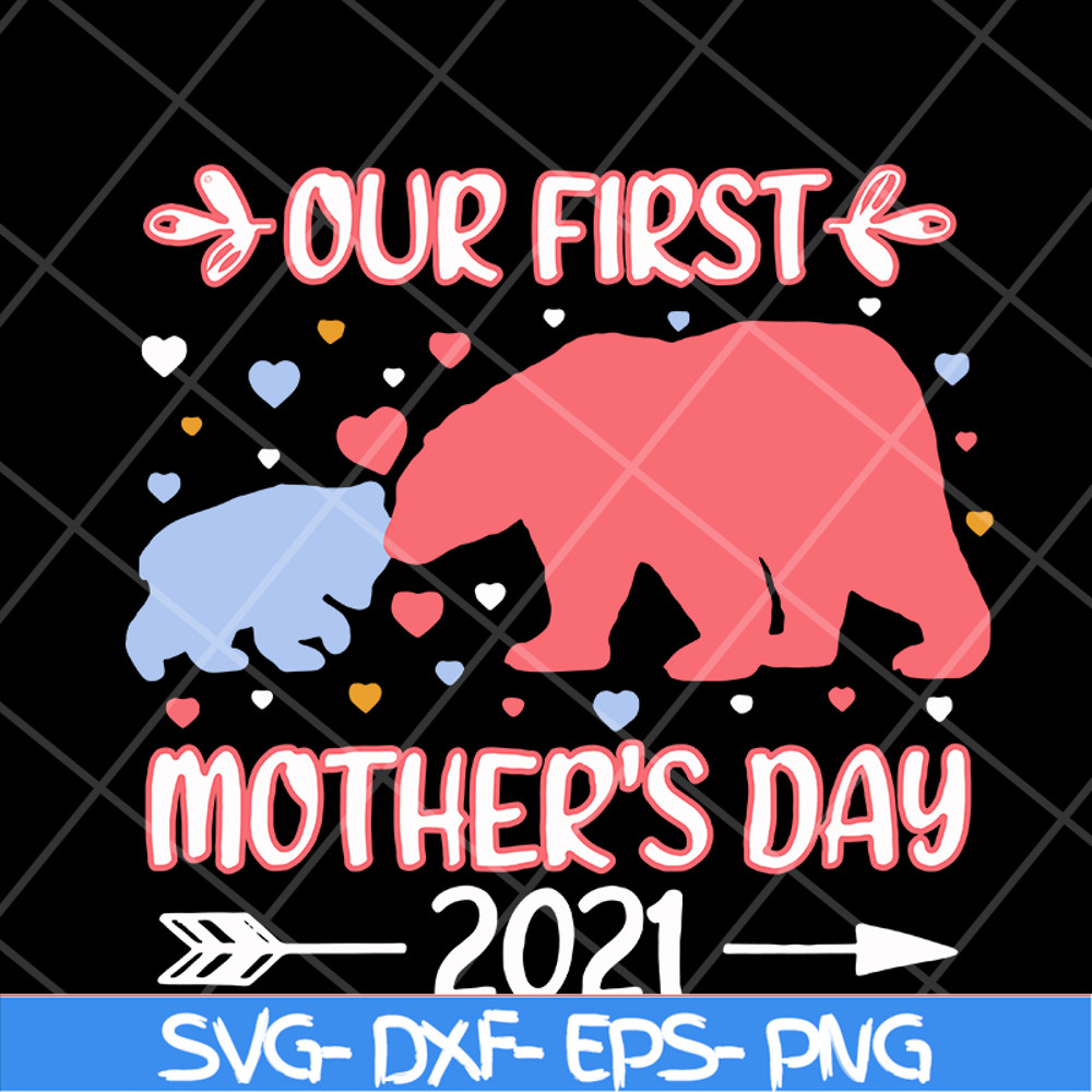 MTD15042110-Bear our first mothers day 2021 svg, Mother's day svg, eps, png, dxf digital file MTD15042110.jpg