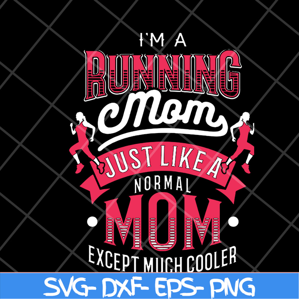 MTD16042104-I'm a running mom svg, Mother's day svg, eps, png, dxf digital file MTD16042104.jpg
