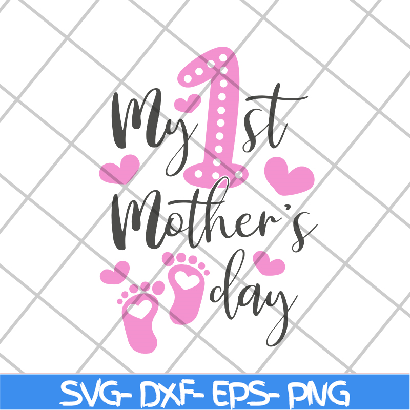 MTD16042107-My 1st mother's day svg, Mother's day svg, eps, png, dxf digital file MTD16042107.jpg