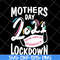 MTD16042132-Mother's day 2021 svg, Mother's day svg, eps, png, dxf digital file MTD16042132.jpg