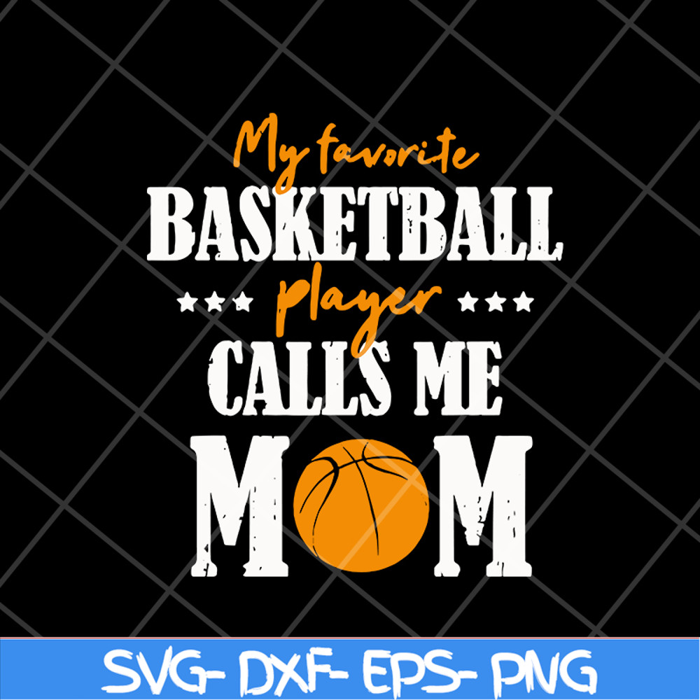 MTD16042133-My favorite basketball player calls me mom svg, Mother's day svg, eps, png, dxf digital file MTD16042133.jpg
