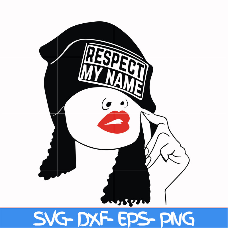 OTH00011-Respect my name, Unbothered Black Girl Svg, Afro Woman Svg, African American Woman svg, png, dxf, eps file OTH00011.jpg