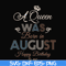 BD0079-A Queen Was Born In August Happy Birthday To Me svg, png, dxf, eps digital file BD0079.jpg