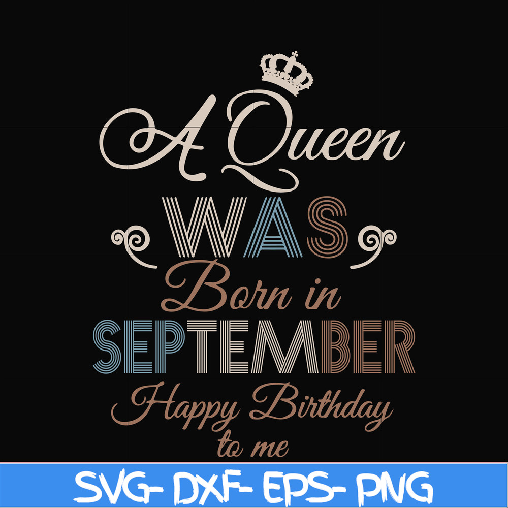 BD0080-A Queen Was Born In September Happy Birthday To Me svg, png, dxf, eps digital file BD0080.jpg