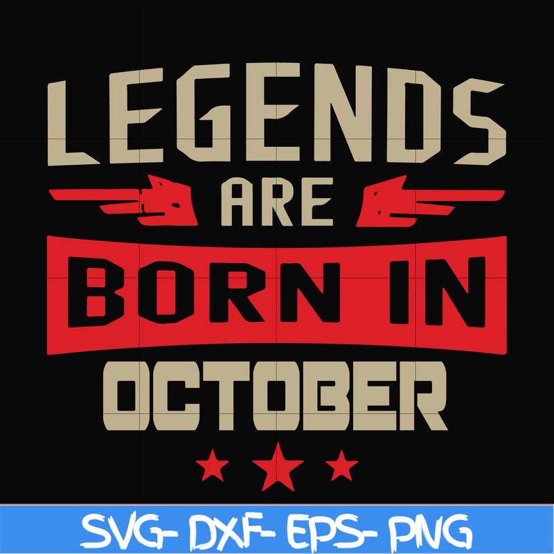 BD0144-Legends are born october svg, birthday svg, png, dxf, eps digital file BD0144.jpg