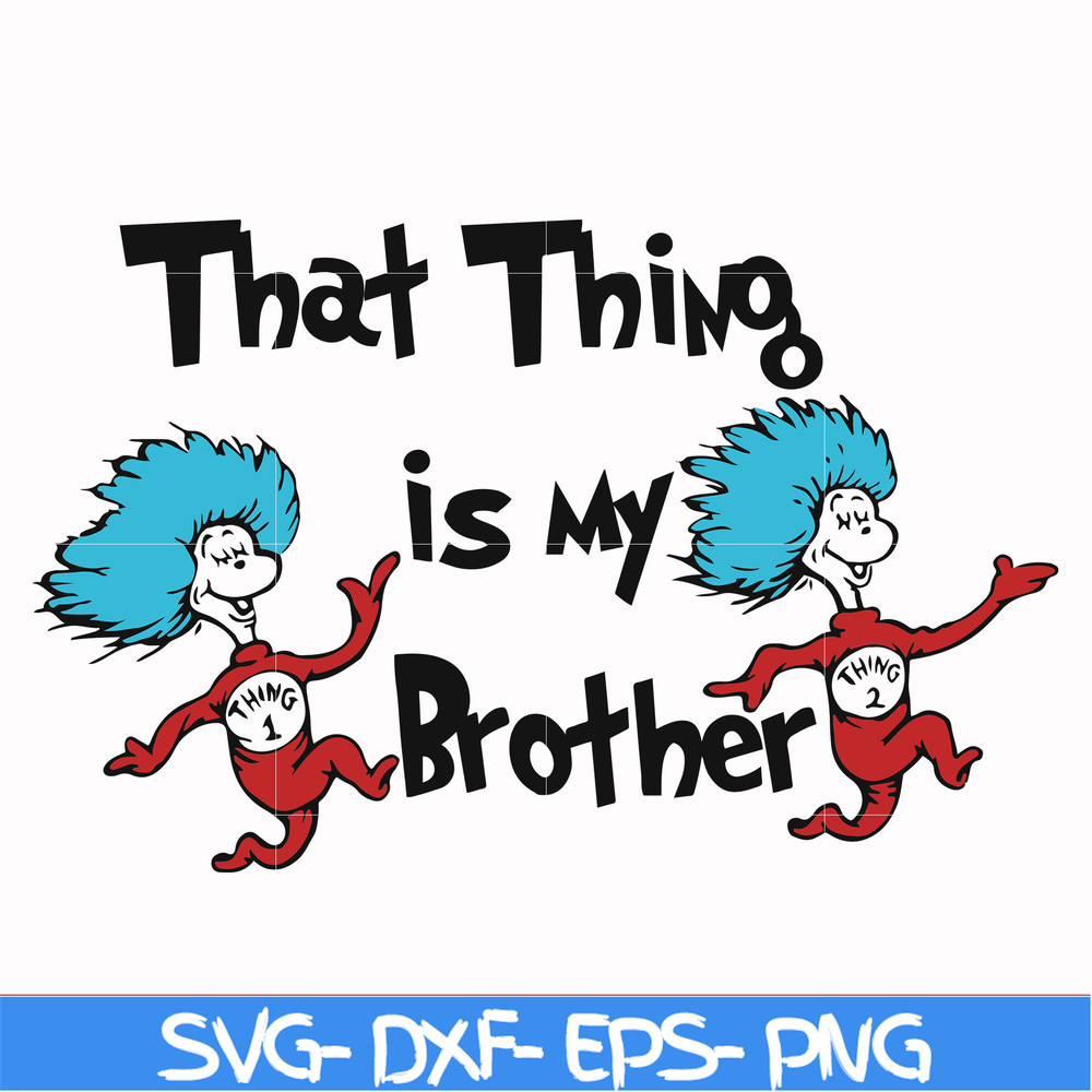 DR000121-That thing is my brother svg, png, dxf, eps file DR000121.jpg