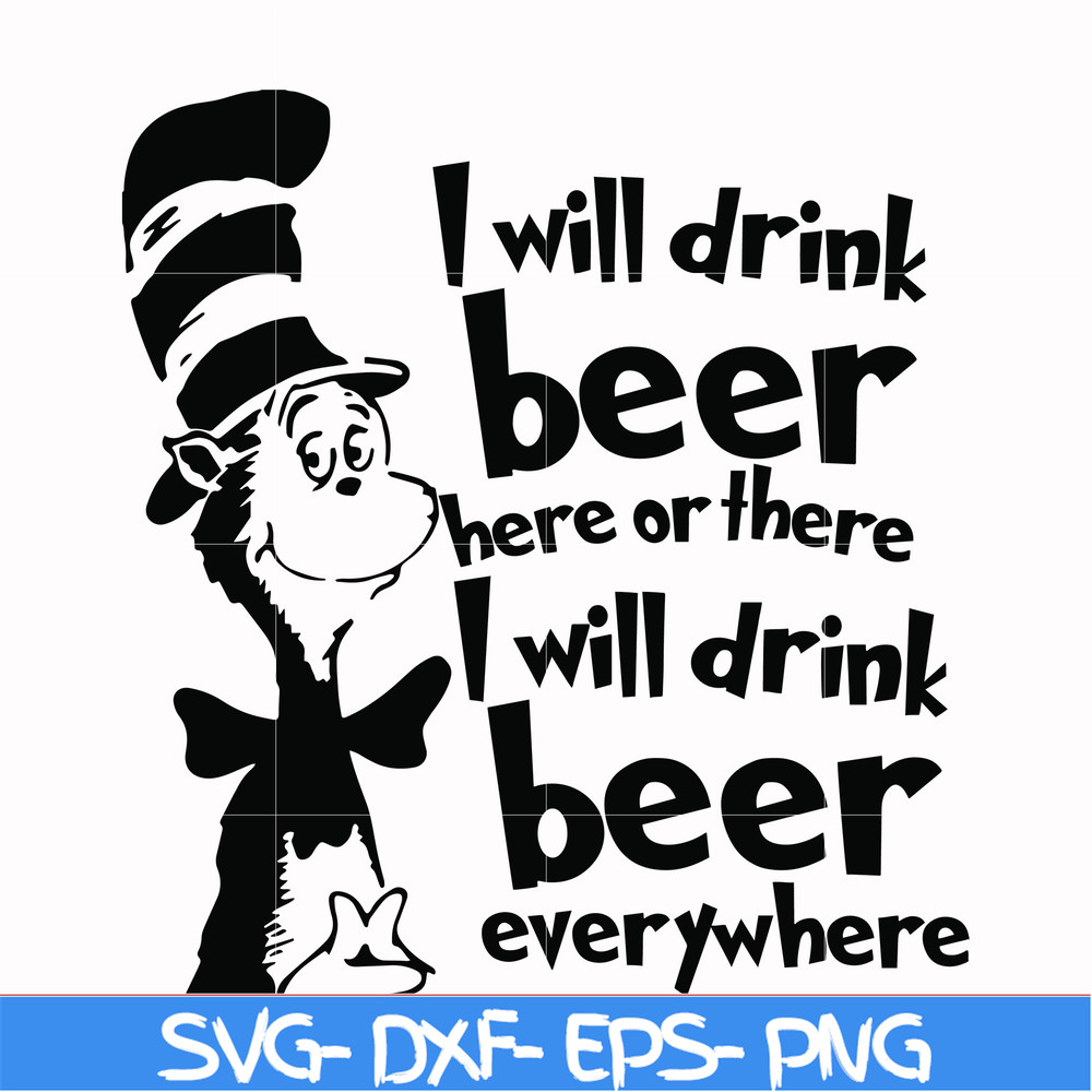 DR00026-I will drink beer here or there I will drink beer everywhere svg, png, dxf, eps file DR00026.jpg