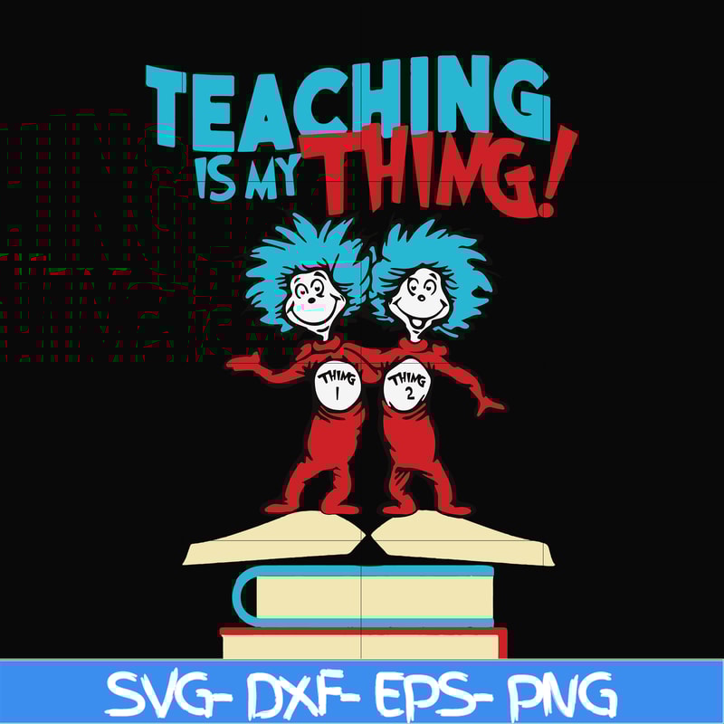 DR0007-Teaching is my thing svg, png, dxf, eps file DR0007.jpg