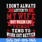 FN000104-I don't always listen to my wife but when I do things tend to work out better svg, png, dxf, eps file FN000104.jpg