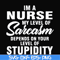 FN000272-Im a nurse my level of sarcasm depends on your level of stupidity svg, png, dxf, eps file FN000272.jpg
