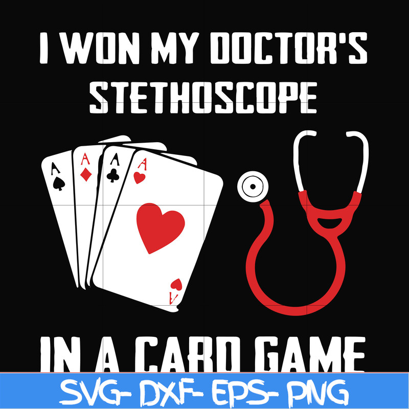 FN000357-I won my doctor's stethoscope in a card game svg, png, dxf, eps file FN000357.jpg