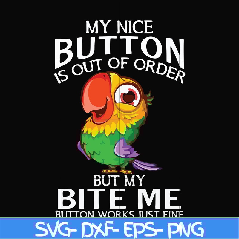 FN000402-My nice button is out of order but my bite me button works just fine svg, png, dxf, eps file FN000402.jpg