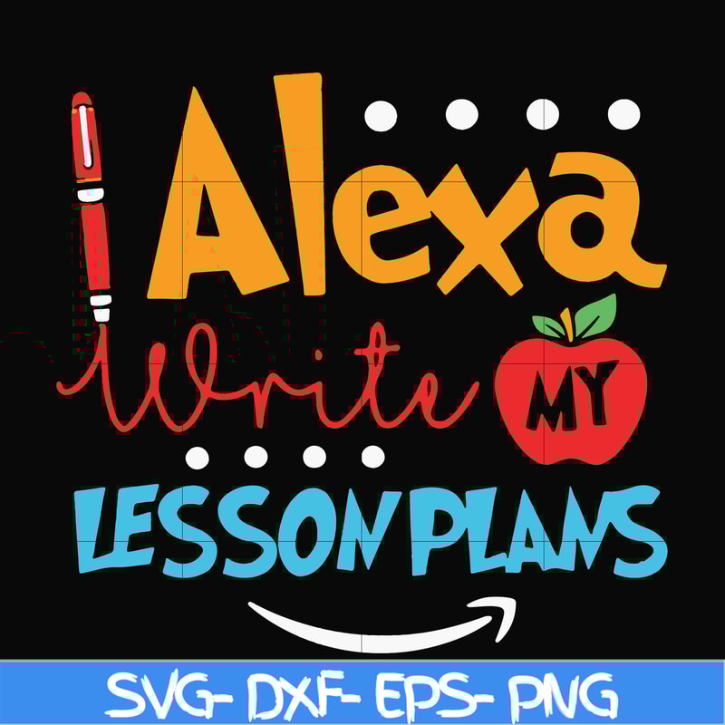 FN000412-Alexa write my lesson plans svg, png, dxf, eps file FN000412.jpg