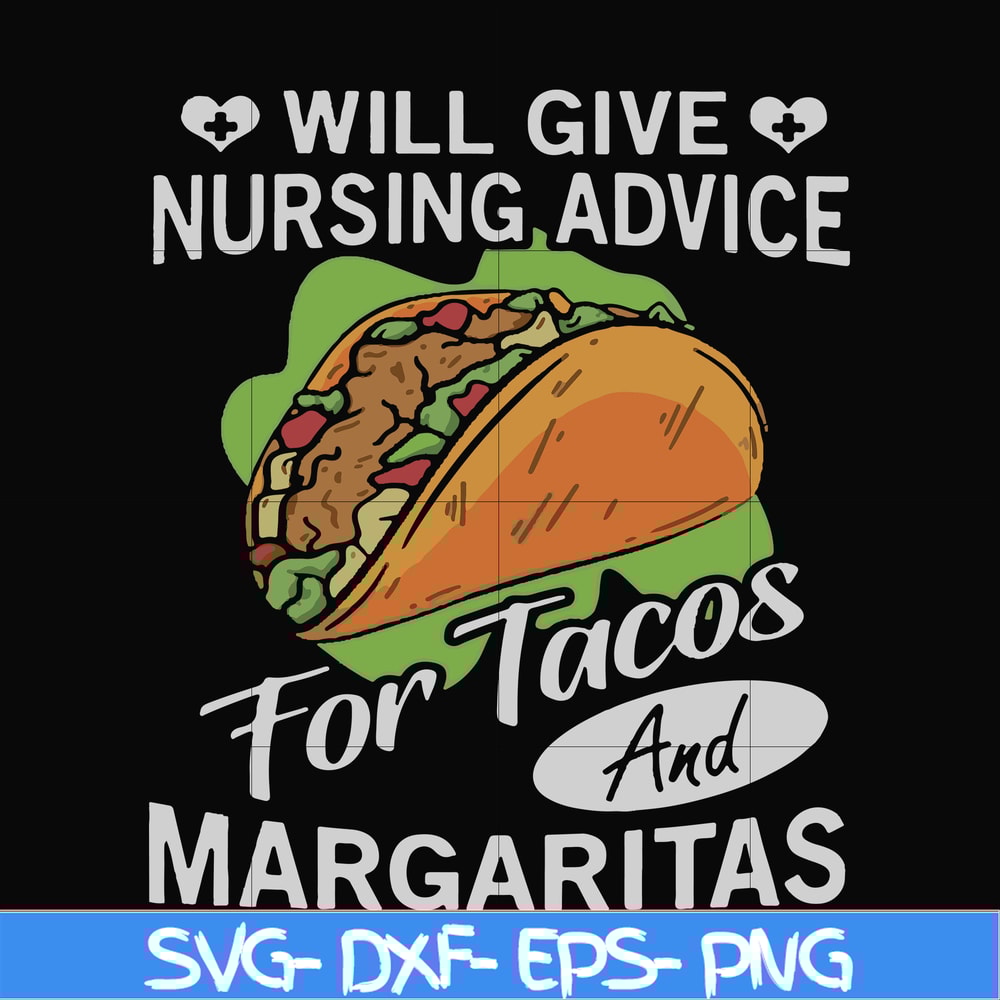 FN000517-Will give nursing advice for Tacos and Margaritas svg, png, dxf, eps file FN000517.jpg