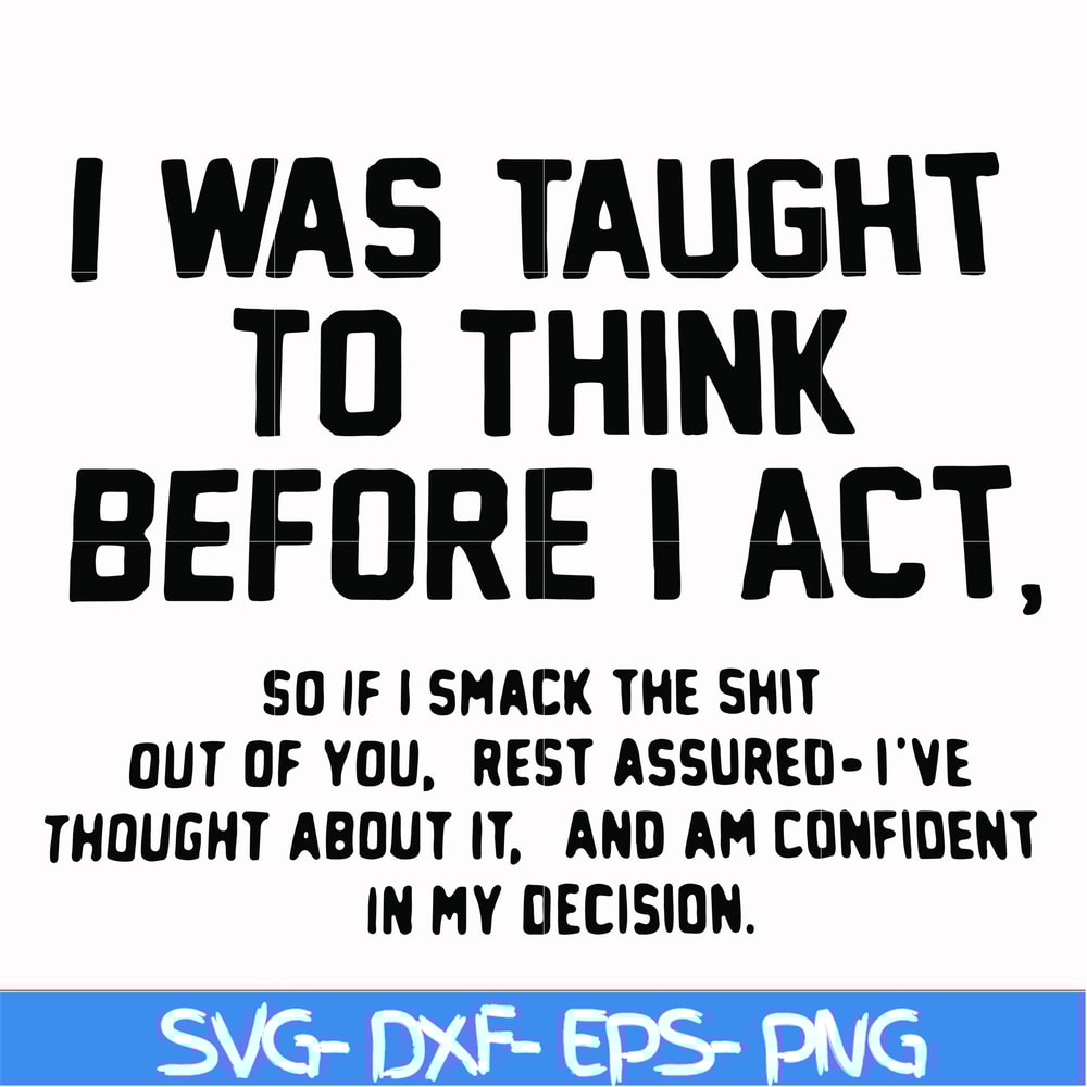 FN000543-I was taught to think before I act svg, png, dxf, eps file FN000543.jpg