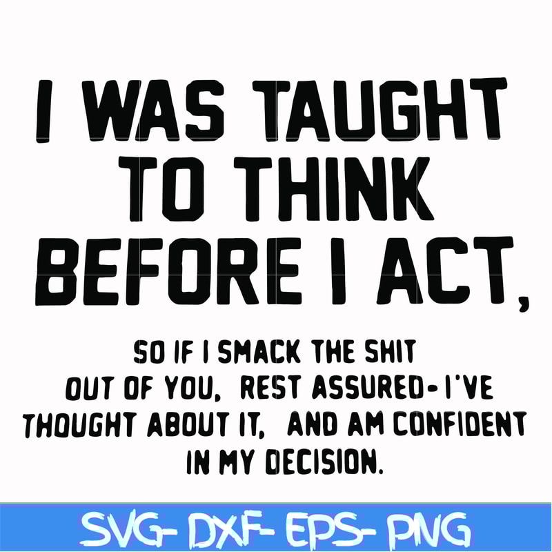 FN000543-I was taught to think before I act svg, png, dxf, eps file FN000543.jpg