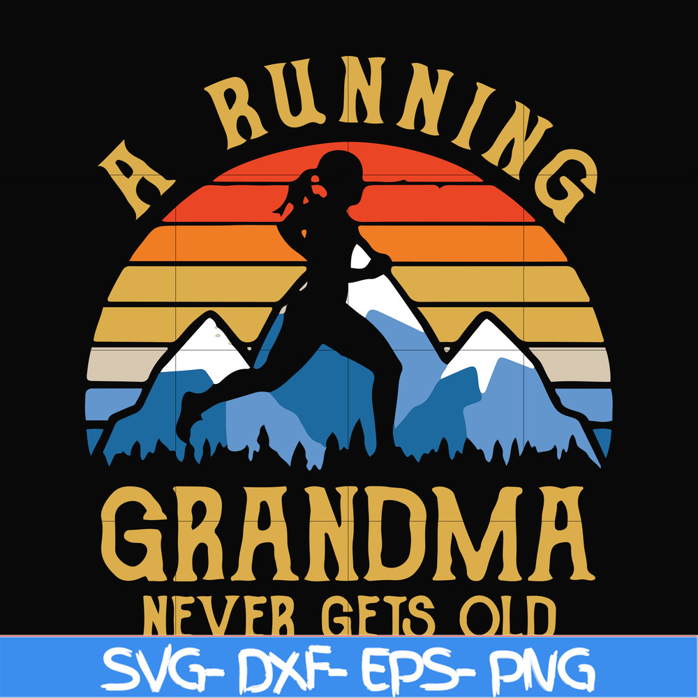 FN000649-A running grandma never gets old svg, png, dxf, eps file FN000649.jpg