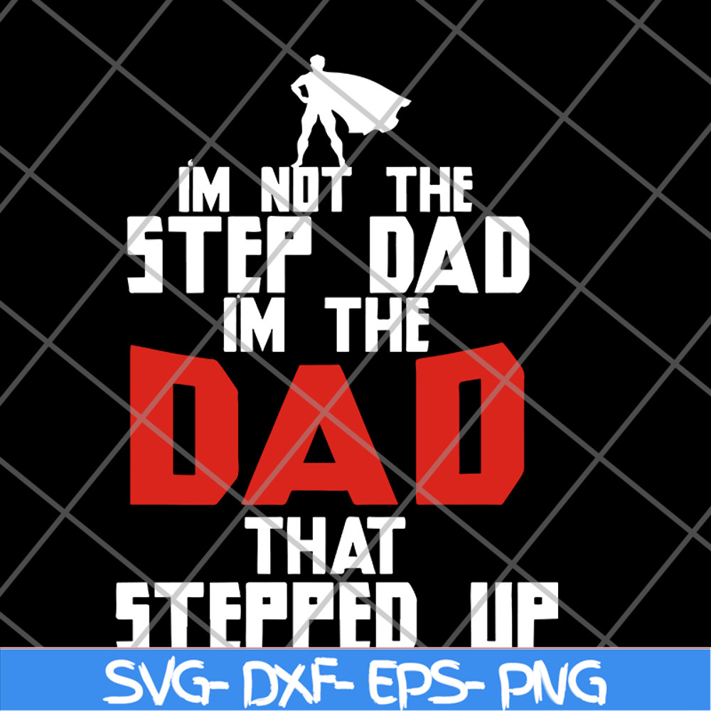 FTD27052101-i'm not the step dad svg, png, dxf, eps digital file FTD27052101.jpg