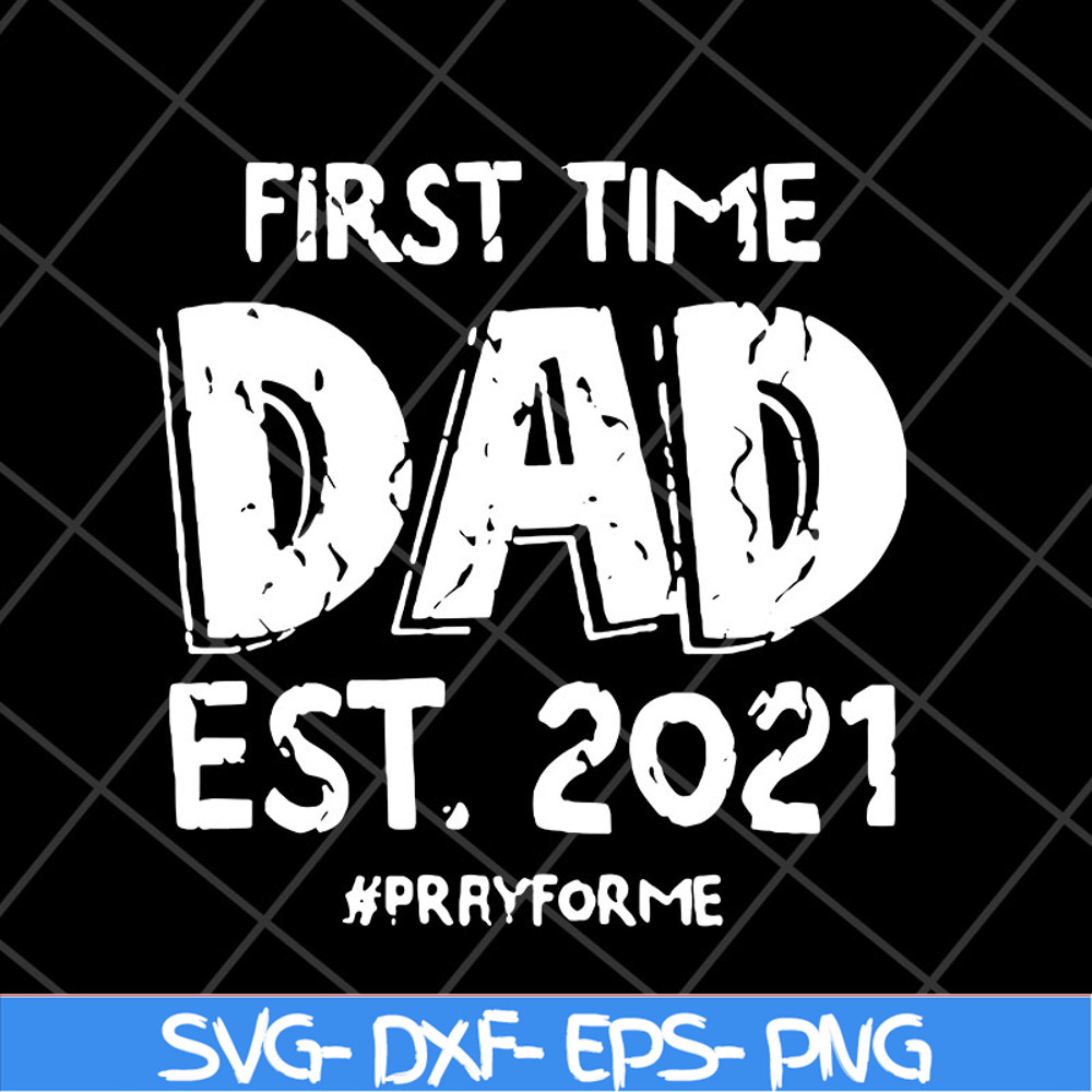 FTD2804208-First time dad est 2021 svg, Fathers day svg, png, dxf, eps digital file FTD2804208.jpg
