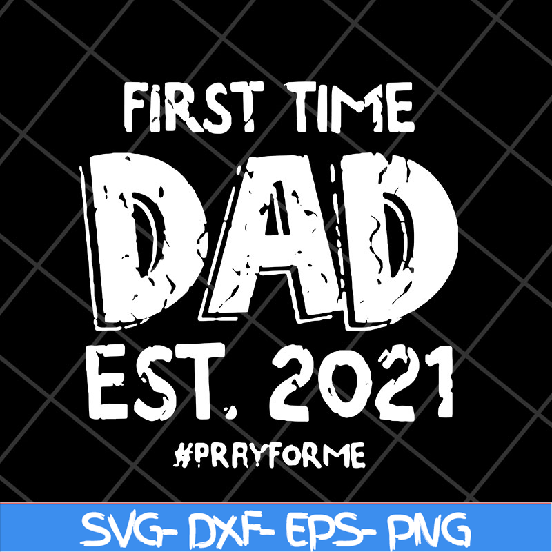 FTD2804208-First time dad est 2021 svg, Fathers day svg, png, dxf, eps digital file FTD2804208.jpg