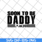 FTD28042125-Soon to be daddy 2021 svg, Fathers day svg, png, dxf, eps digital file FTD28042125.jpg
