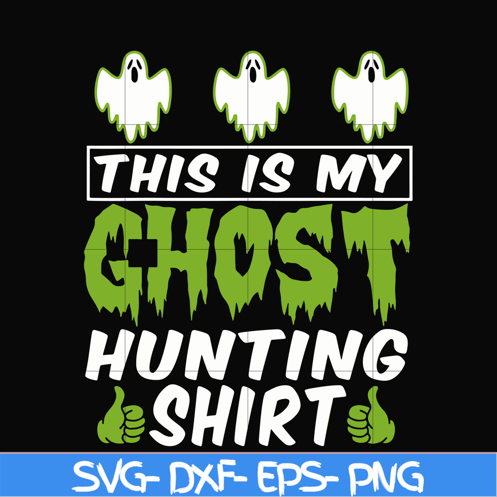 HLW0010-THIS IS MY GHOST HUNTING svg, halloween svg, png, dxf, eps digital file HLW0010.jpg