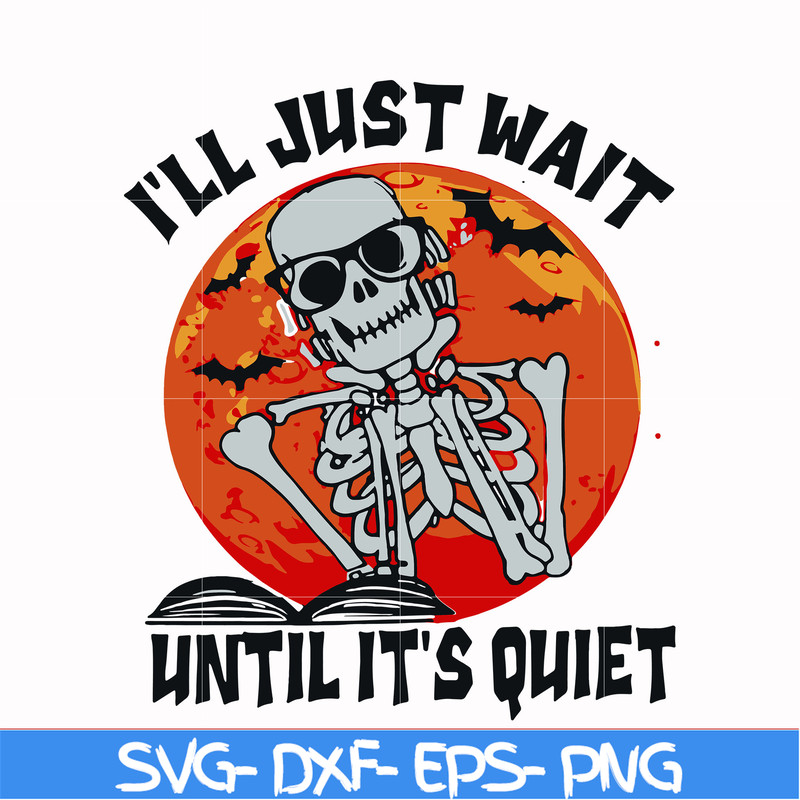 HLW0116-i will just wait until its quiet svg, png, dxf, eps digital file HLW0116.jpg