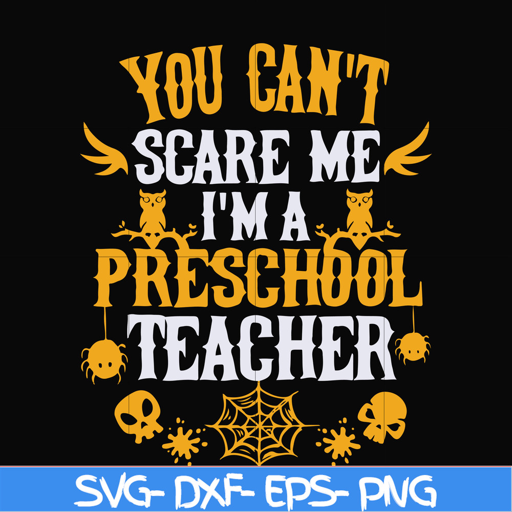 HLW25072013-You cant scare me im a preschool teacher svg, halloween svg, png, dxf, eps digital file HLW25072013.jpg