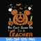 HLW2507203-You cant scare me im a teacher svg, png, dxf, eps digital file HLW2507203.jpg