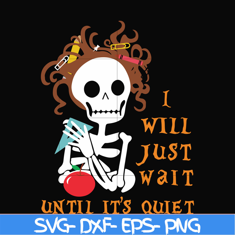 HLW2507207-I will just wait until its quiet svg, halloween svg, png, dxf, eps digital file HLW2507207.jpg
