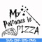 HRPT00012-My potronus is pizza svg, png, dxf, eps file HRPT00012.jpg