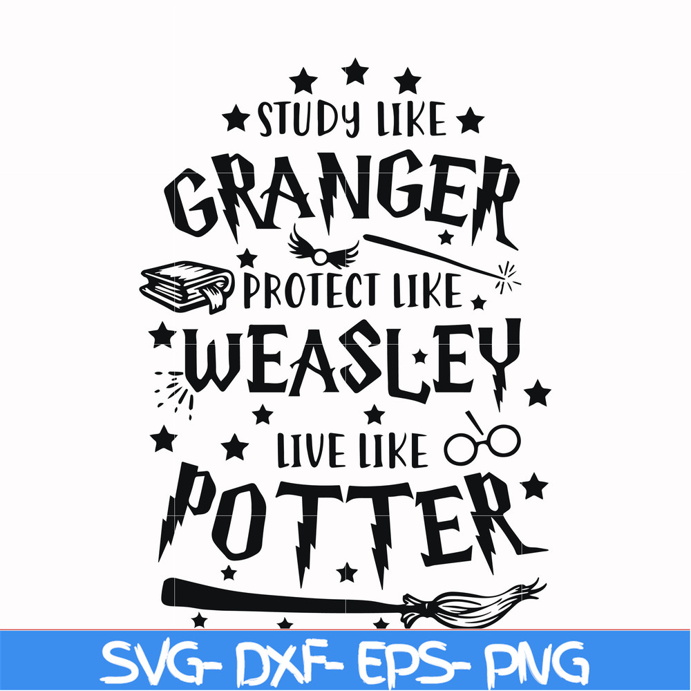 HRPT0007-Study like granger protect like weasley live like potter svg, png, dxf, eps file HRPT0007.jpg