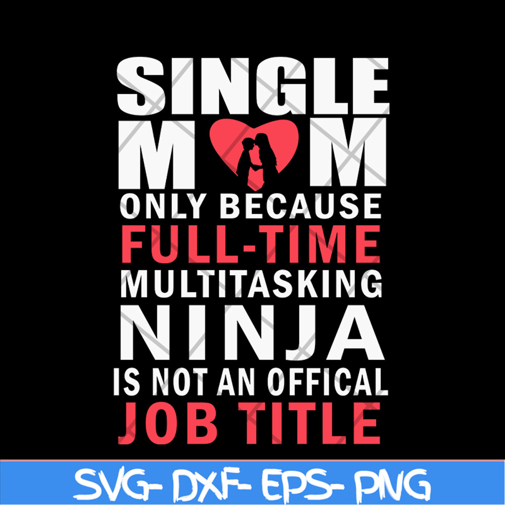 MTD02042116-Single mom quotes svg, Mother's day svg, eps, png, dxf digital file MTD02042116.jpg