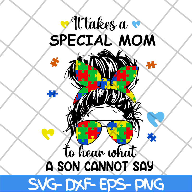 MTD04042118-It takes a special mom to hear what a child cannot say svg, Mother's day svg, eps, png, dxf digital file MTD04042118.jpg