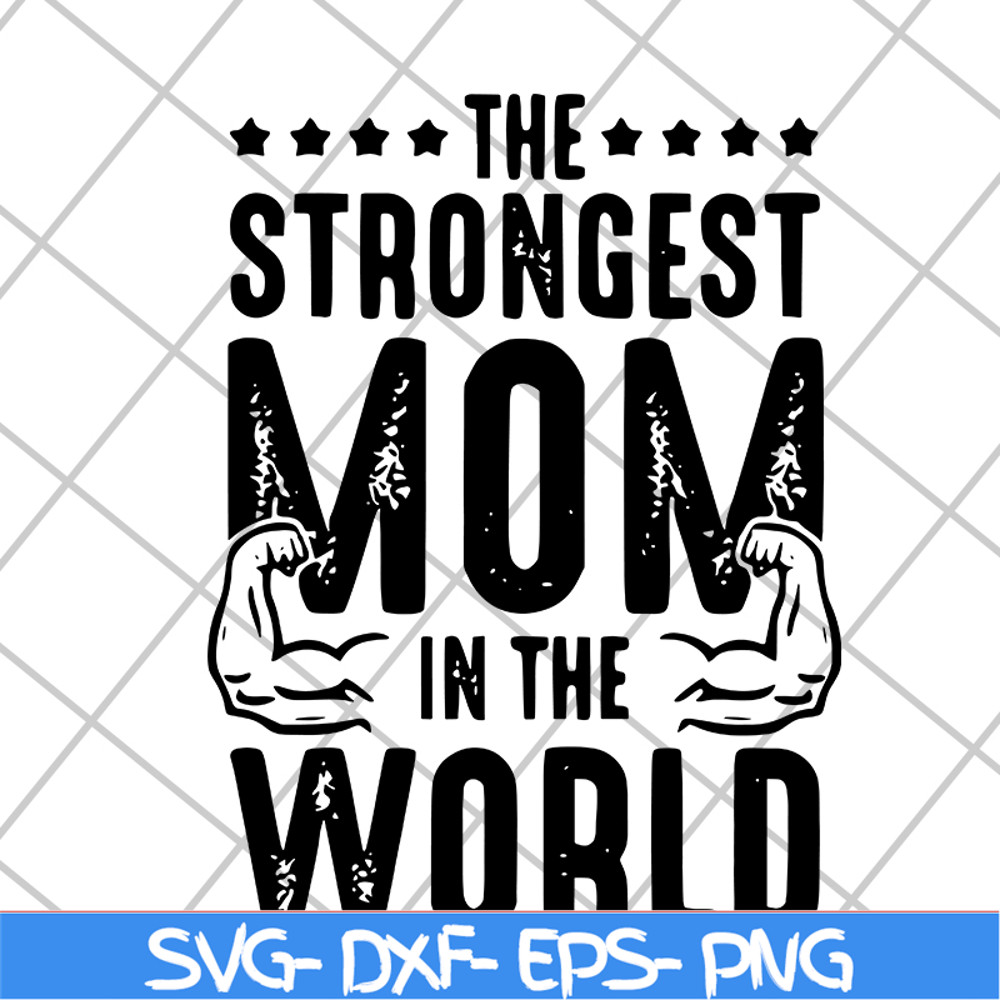 MTD05042126-The strongest mom in the world svg, Mother's day svg, eps, png, dxf digital file MTD05042126.jpg