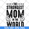 MTD05042126-The strongest mom in the world svg, Mother's day svg, eps, png, dxf digital file MTD05042126.jpg