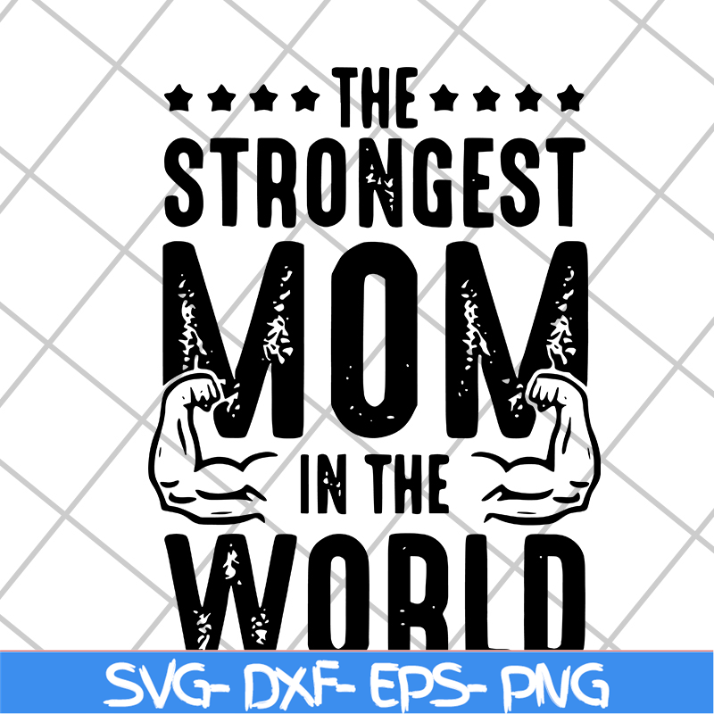 MTD05042126-The strongest mom in the world svg, Mother's day svg, eps, png, dxf digital file MTD05042126.jpg