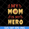 MTD05042153-my mom is hero svg, Mother's day svg, eps, png, dxf digital file MTD05042153.jpg