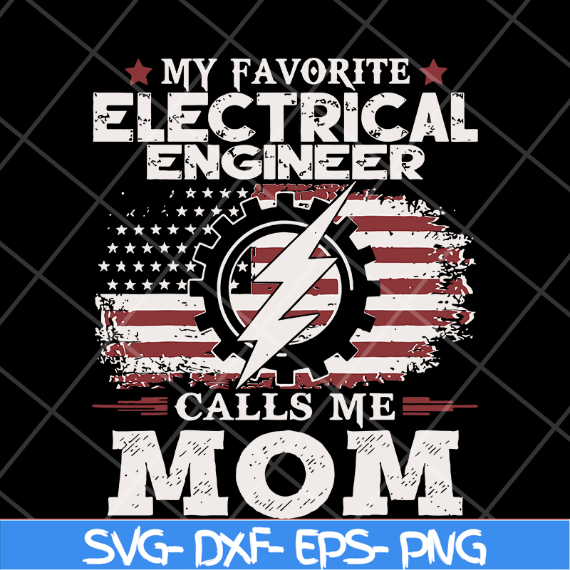 MTD13042102-My favorite electrical engineer calls me mon svg, Mother's day svg, eps, png, dxf digital file MTD13042102.jpg