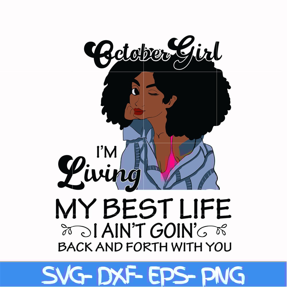 BD0093-October Girl Living My Best Life Birthday Gift, Black Girl, Black Women svg, png, dxf, eps digital file BD0093.jpg