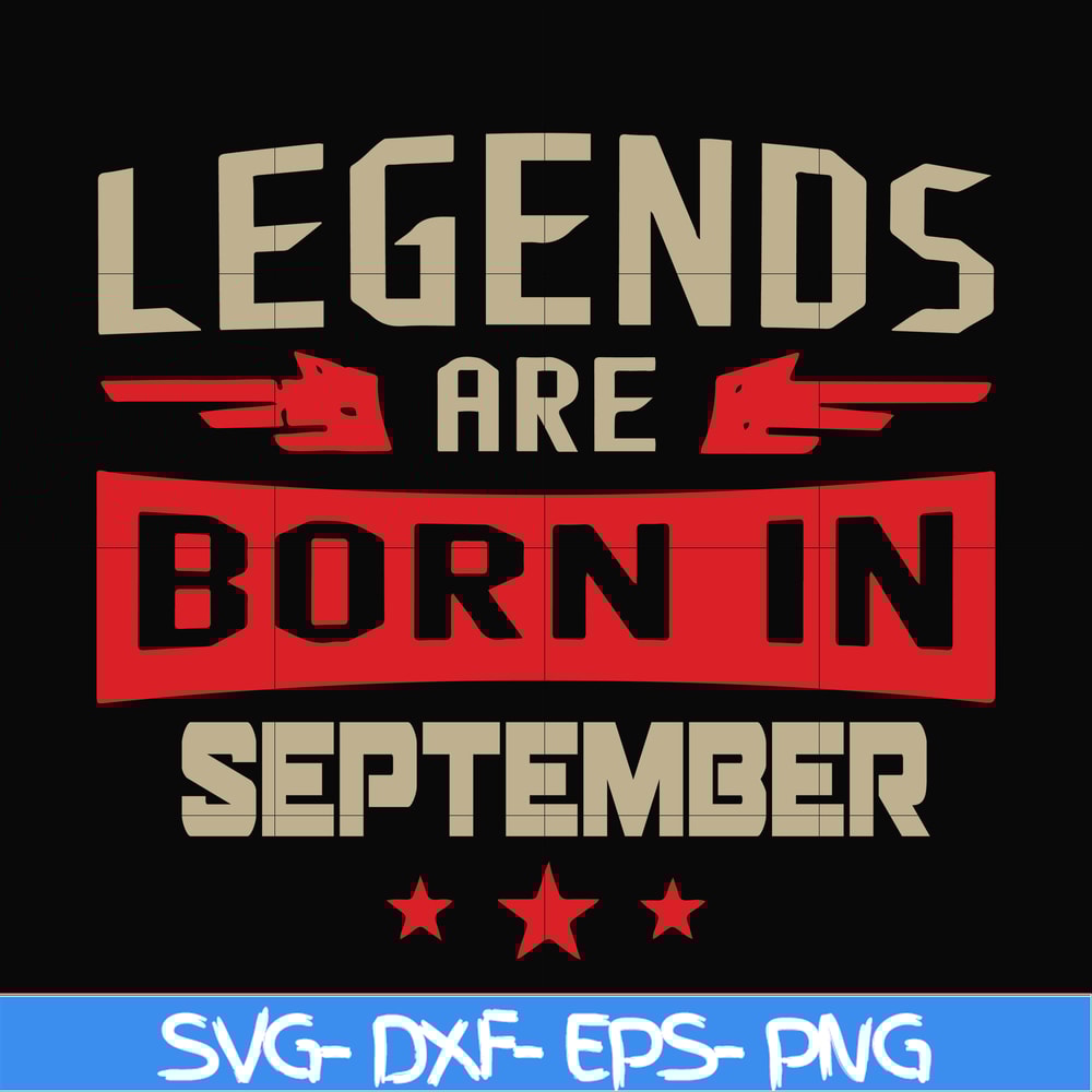 BD0143-Legends are born september svg, birthday svg, png, dxf, eps digital file BD0143.jpg