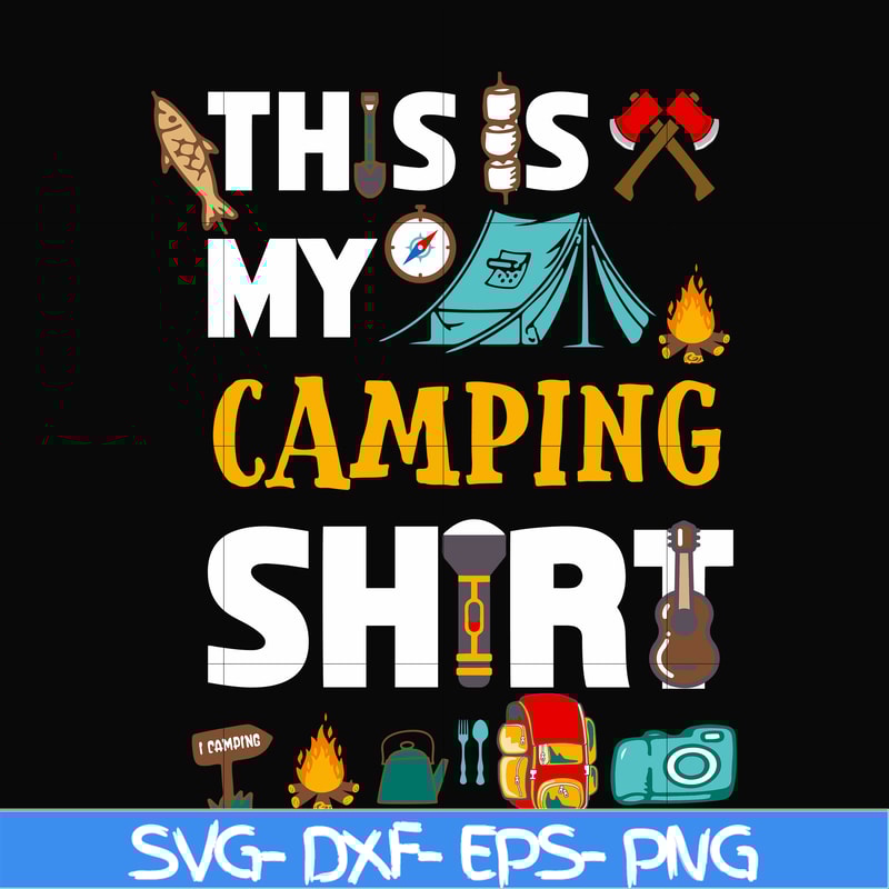 CMP004-This is my camping shirt svg, png, dxf, eps digital file CMP004.jpg