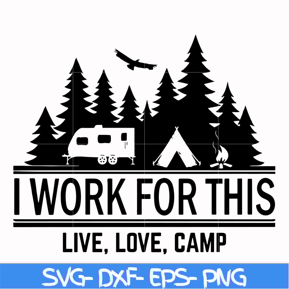 CMP006-i work for this live love camp svg, png, dxf, eps digital file CMP006.jpg