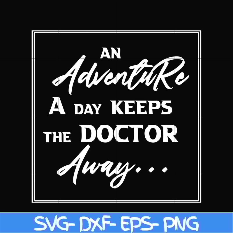CMP097-An adventure a day keeps the doctor away camping svg, png, dxf, eps digital file CMP097.jpg
