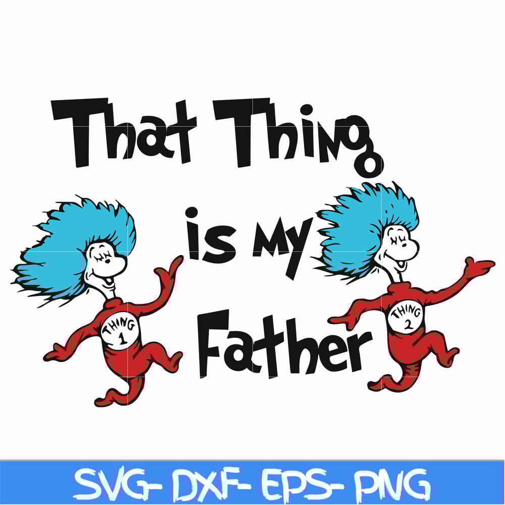 DR000119-That thing is my father svg, png, dxf, eps file DR000119.jpg