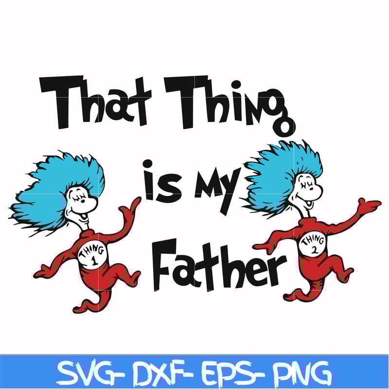 DR000119-That thing is my father svg, png, dxf, eps file DR000119.jpg