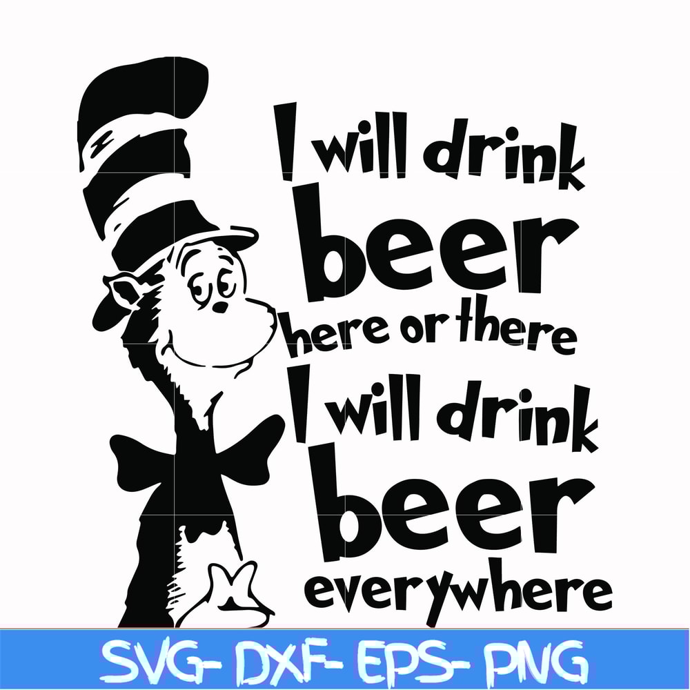 DR00026-I will drink beer here or there I will drink beer everywhere svg, png, dxf, eps file DR00026.jpg